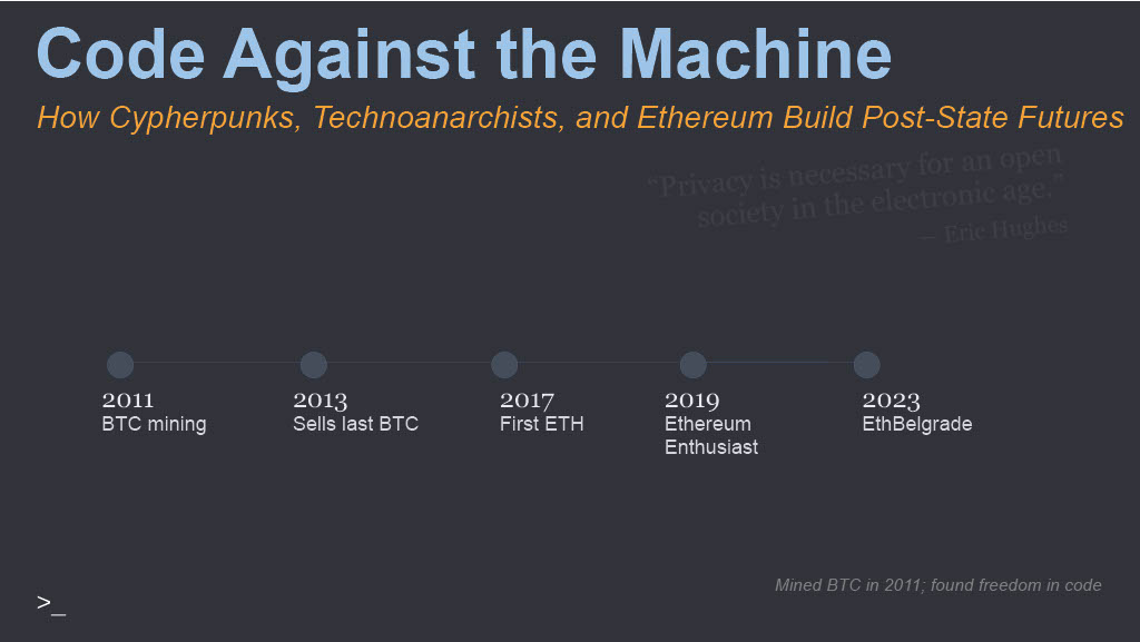Title slide: Code Against the Machine. A timeline: 2011 BTC mining, 2013 sells last BTC, 2017 first ETH, 2019 Ethereum enthusiast, 2023 EthBelgrade.