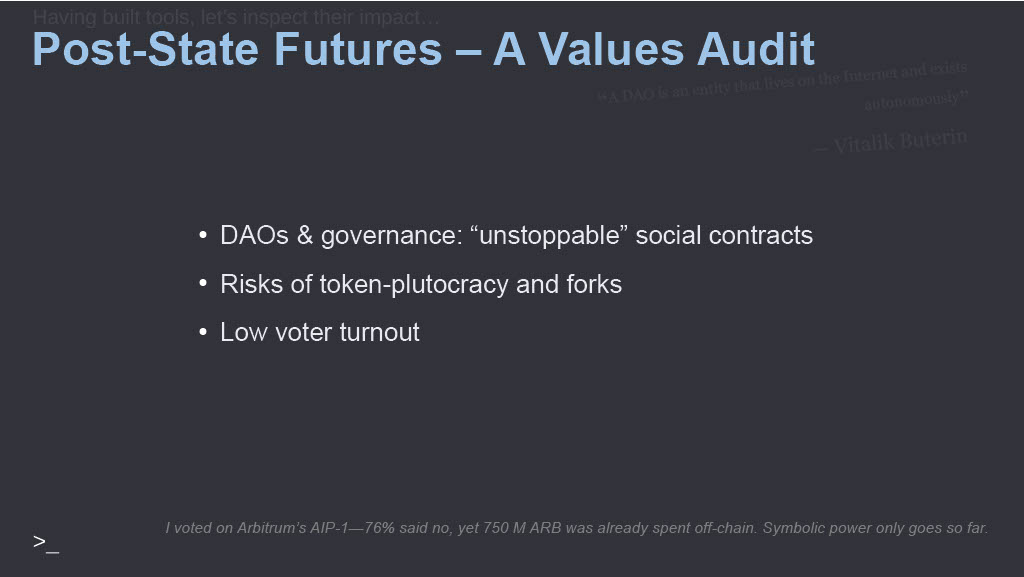 Slide: Post-State Futures, A Values Audit. DAOs and governance as unstoppable social contracts. Risks of token plutocracy and forks. Low voter turnout.
